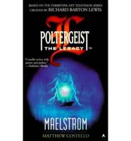 Poltergeist, the Legacy. Maelstrom