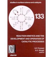 Reaction Kinetics and the Development and Operation of Catalytic Processes