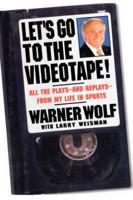 Let's Go to the Videotape!: All the Plays--And Replays--From My Life in Sports