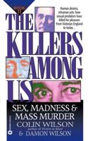 The Killers Among Us. Book II Sex, Madness and Mass Murder
