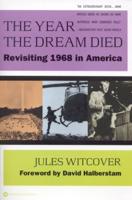 The Year the Dream Died: Revisiting 1968 in America