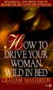 How to Drive Your Woman Wild in Bed