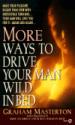 Masterton Graham : More Ways to Drive Your Man Wild in Bed