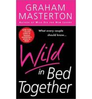 Wild in Bed Together