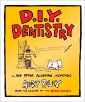 D.I.Y. Dentistry-- And Other Alarming Inventions