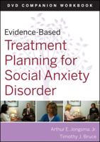 Evidence-Based Treatment Planning for Social Anxiety Workbook