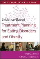 Evidence-Based Treatment Planning for Eating Disorders and Obesity. DVD Facilitator's Guide