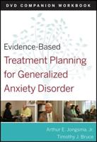 Evidence-Based Treatment Planning for General Anxiety Disorder. DVD Companion Workbook