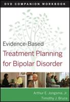 Evidence-Based Treatment Planning for Bipolar Disorder. DVD Companion Workbook