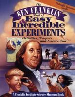 The Ben Franklin Book of Easy and Incredible Experiments
