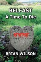 Belfast a Time to Die