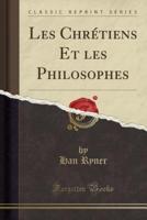 Les Chretiens Et Les Philosophes (Classic Reprint)