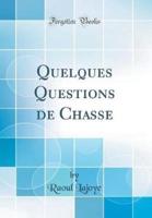 Quelques Questions De Chasse (Classic Reprint)