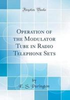Operation of the Modulator Tube in Radio Telephone Sets (Classic Reprint)