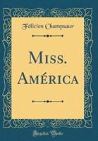 Miss. Amï¿½rica (Classic Reprint)