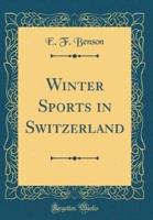 Winter Sports in Switzerland (Classic Reprint)