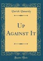 Up Against It (Classic Reprint)