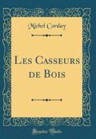 Les Casseurs De Bois (Classic Reprint)