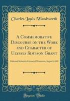 A Commemorative Discourse on the Work and Character of Ulysses Simpson Grant