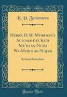 Herrn D. W. Myhrman's Ausgabe Des Kitāb Mu'id An-Ni'am Wa-Mubid An-Niqam