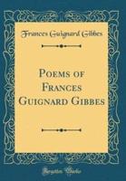 Poems of Frances Guignard Gibbes (Classic Reprint)