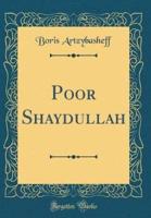 Poor Shaydullah (Classic Reprint)