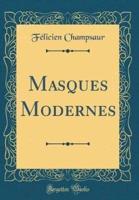 Masques Modernes (Classic Reprint)