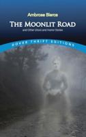 The Moonlit Road, and Other Ghost and Horror Stories
