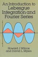 An Introduction to Lebesgue Integration and Fourier Series