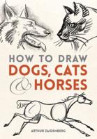 How to Draw Dogs, Cats & Horses