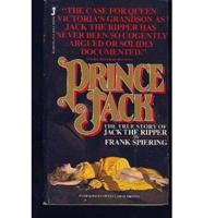 Prince Jack: The True Story of Jack the Ripper