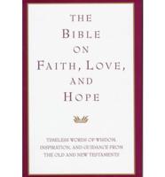 The Bible On Faith, Love, and Hope