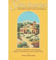 Sanctuaries : A Guide to Lodgings in Monasteries, Abbeys, and Retreats of the United States. The West Coast and Southwest