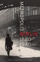 Metropolis Berlin, 1880-1940