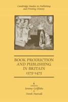 Book Production and Publishing in Britain 1375 1475