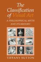 The Classification of Visual Art: A Philosophical Myth and Its History