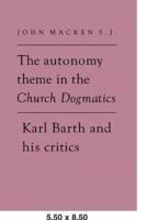 The Autonomy Theme in the Church Dogmatics: Karl Barth and His Critics