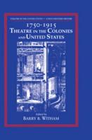 Theatre in the United States: Volume 1, 1750 1915: Theatre in the Colonies and the United States: A Documentary History