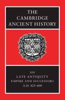 The Cambridge Ancient History. Vol. 14 Late Antiquity : Empire and Successors, AD 425-600