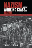 Nazism and the Working Class in Austria: Industrial Unrest and Political Dissent in the 'National Community'