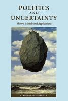 Politics and Uncertainty: Theory, Models and Applications