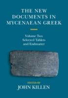 The New Documents in Mycenaean Greek. Volume 2 Selected Tablets and Endmatter