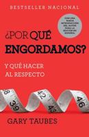 +Por Qué Engordamos?: Y Qué Hacer Al Respecto / Why We Get Fat: And What to Do About It