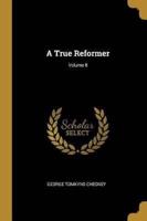 A True Reformer; Volume II