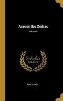 Across the Zodiac; Volume II