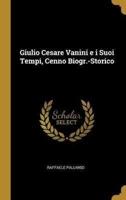 Giulio Cesare Vanini E I Suoi Tempi, Cenno Biogr.-Storico