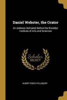 Daniel Webster, the Orator