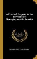 A Practical Program for the Prevention of Unemployment in America