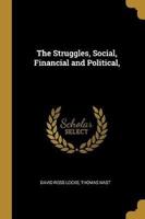 The Struggles, Social, Financial and Political,