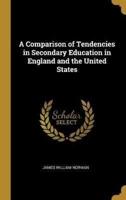A Comparison of Tendencies in Secondary Education in England and the United States